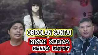 OBROLAN SANTAI EMANG SESERAM ITUKAH CERITA DIBALIK KARTUN HELLO KITTY....‼️