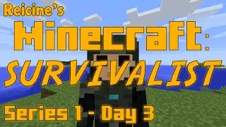 Reicine's Minecraft Survivalist S1E3
