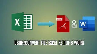 CARA UBAH FILE EXCEL KE PDF & WORD/DOC (TUTORIAL CONVERT EXCEL FILES TO PDF & WORD) tutorial terbaru