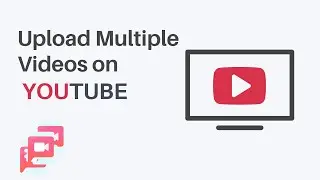 How to Upload Multiple Videos to YouTube - Bulk Uploads