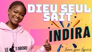 INDIRA - Dieu Seul Sait (lyrics Officiel) Directed by CHUZIH