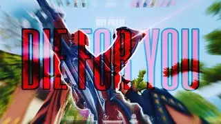 DIE FOR YOU🩸(Valorant Montage)