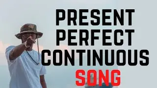 Present perfect continuous song