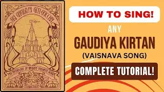 How to Sing Any Vaisnava Song or Gaudiya Kirtan | Complete Tutorial