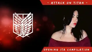 Attack on Titan Opening ITA Compilation Lyrics by Kobato | L'ATTACCO DEI GIGANTI SIGLE ITA