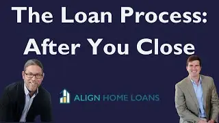 The Loan Process: After You Close