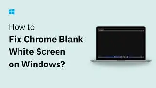Fix Google Chrome Blank White Screen on Windows 11/10