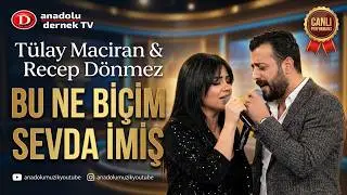 Recep Dönmez - Tülay Maciran - Bu Ne Biçim Sevda İmiş (Düet) 2021