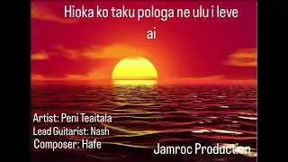 Peni Teaitala- Hioka ko taku pologa ne ulu i leve ai @jamroc production