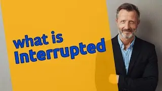 Interrupted | Meaning of interrupted 📖 📖 📖
