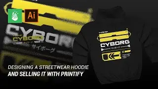 Designing a Streetwear Hoodie and Selling It with Printify