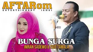 DUET VIRAL ~ IMRON SADEWO & EVIE TAMALA ~ BUNGA SURGA ~ AFTA ENTERTAINMENT JAMBI