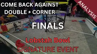 LOBSTAH BOWL SIG FINALS ANALYSIS (VEX HIGH STAKES)