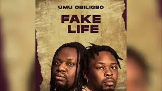 Umu Obiligbo - FAKE LIFE (Official Audio)