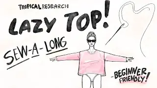 tropicalresearch **LAZY-TOP**  easy sewing project for BEGINNERS!