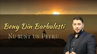 Beny din Bărbulești - NU SUNT UN PETRU ( 2023 Video Oficial )