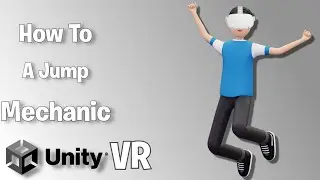 How To Make A Jump Mechanic In Unity VR
