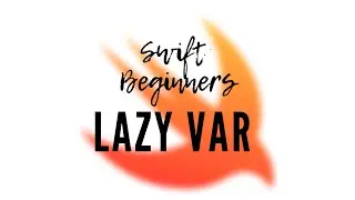 Lazy Var in Swift | Swift for Beginners#09