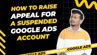 How to Raise Appeal For a Suspended Google Ads Account