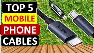 Top 5 Best Mobile Phone Cables in 2024