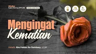 Mengingat Kematian - Ustadz Abu Haidar As-Sundawy حفظه الله