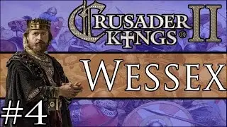Let's Play Crusader Kings 2 The Reaper's Due - Kingdom of Wessex 4
