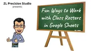 Fun Ways to Work with Class Rosters in Google Sheets