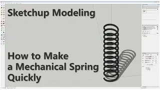 Sketchup Modeling - How to Make a Mechanical Spring Quickly