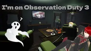 【I'm on Observation Duty】DON'T KNOW WHO LIVE HERE, BUT IS NOW MINE【EN/ES VTUBER】