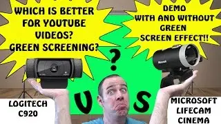 Logitech C920 vs Microsoft Lifecam Cinema - Good for Youtube videos and green screens?