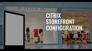 Citrix Storefront Configuration for Internal Users 