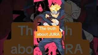 THE TRUTH ABOUT JURA!!! #borutotbv #boruto
