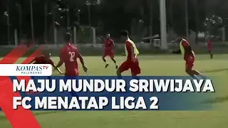 Maju Mundur Sriwijaya FC Menatap Liga 2