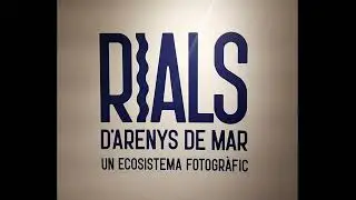 Exposició Rials d'Arenys de Mar  Un ecosistema fotogràfic