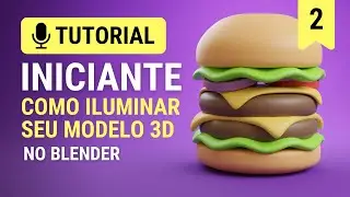 Iluminando o seu modelo: Tutorial Hamburguer Cartoon 3D - Tutorial Iniciante Blender | Drawsna 3D