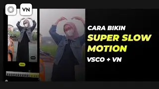 CARA BIKIN EFFECT SUPER SMOOTH SLOW MOTION | VSCO AND VN