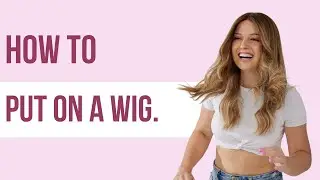 How to Put on a Wig