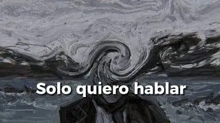 No sé, solo hablemos (Carta de tu VM)