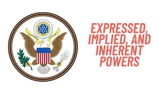 Expressed, Implied, and Inherent Powers