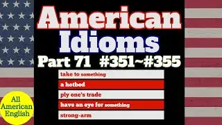 AMERICAN IDIOMS | LESSON PART 71 | #351 - #355 |  All American English