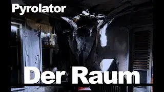 Pyrolator – Der Raum