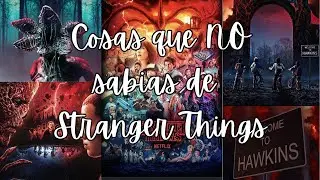 ☣️COSAS QUE NO SABIAS SOBRE🚲 STRANGER THINGS🧇