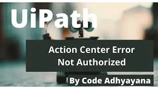 UiPath Action Center Error: Not Authorized