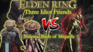[Elden Ring] Three Idiot Friends Fight Malenia, Blade of Miquella
