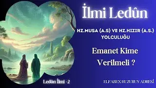 Hazreti Musa ve Hızır Aleyhisselamın Sırlı Yolculuğu ve Hikmeti