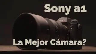 Sony a1 - La mejor cámara?