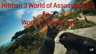 Hitman World Assassin Ep 2 World Of Tomorrow