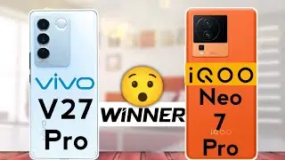 iQOO Neo 7 Pro vs vivo V27 Pro : Winner🤔🔥
