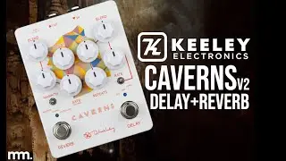 MusicMaker Presents - Keeley Caverns V2 Subterranean Delay & Reverb Pedal (A Deeper Dive)
