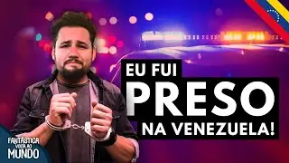 O DIA EM QUE A POLÍCIA ME PRENDEU NA VENEZUELA 🇻🇪